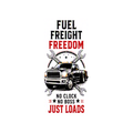 Fuel Freight Freedom trucker graphic tee | No Clock No Boss Just Loads