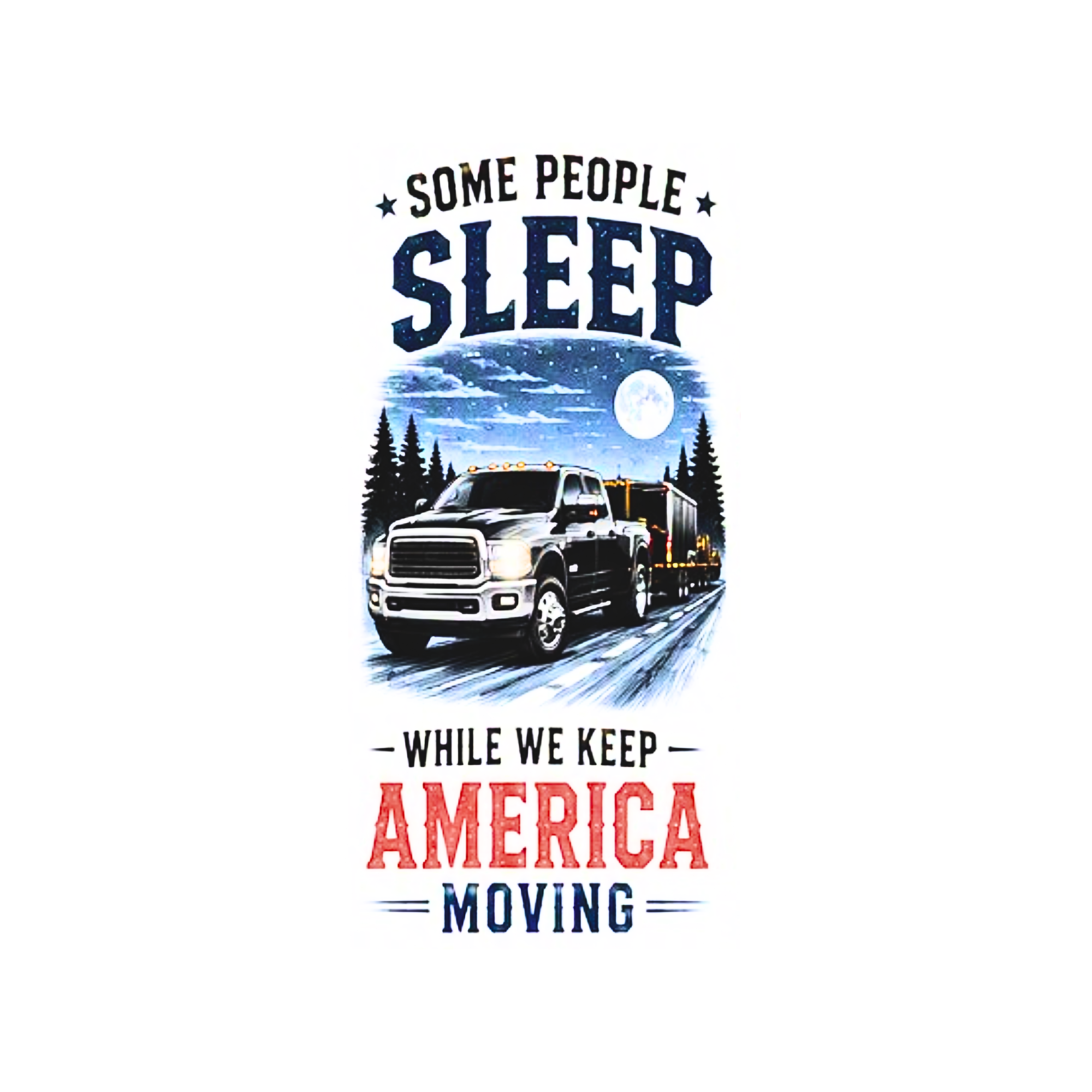 Some People Sleep Truck Tee | America Moving graphic tee
